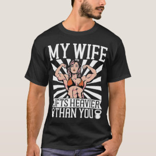 Mijn vrouw leeft zwaarder dan jij Bodybuilding 1 T-shirt