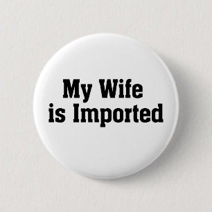Mijn vrouw wordt geïmporteerd ronde button 5,7 cm