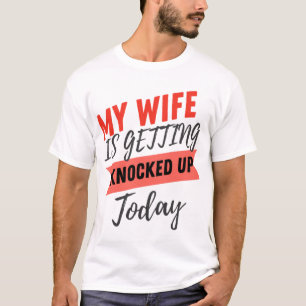 Mijn vrouw wordt vandaag gek.  t-shirt