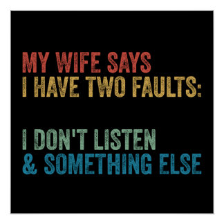 Mijn vrouw zegt dat ik twee fouten heb, grappig ca perfect poster