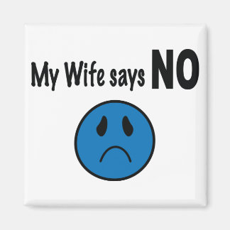 Mijn vrouw zegt NEE Magneet