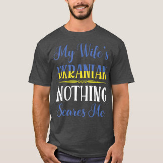 Mijn vrouws Oekraïense Niets maakt me bang Trouw H T-shirt