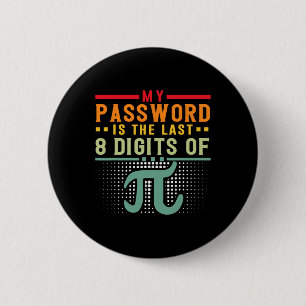 Mijn wachtwoord is de laatste 8 cijfers van pi Wis Ronde Button 5,7 Cm