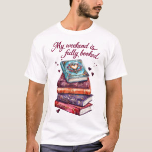 Mijn weekend is helemaal volgeboekt t-shirt