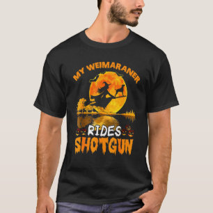 Mijn Weimaraner Dog Rides Shotgun Witch Halloween T-shirt
