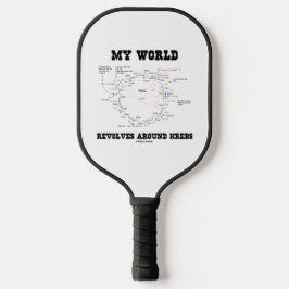 Mijn wereld revolt rond Krebs Biochemie Humor Pickleball Paddle