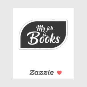 Mijn werk is Boeken Sticker, Boekenliefhebbers Sti Sticker