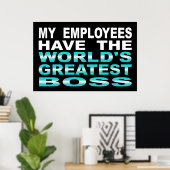 Mijn werknemers hebben 's werelds grootste baas poster (Thuiskantoor)