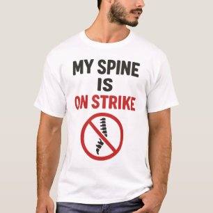 Mijn wervelkolom is in staking - grappige rugpijn  t-shirt