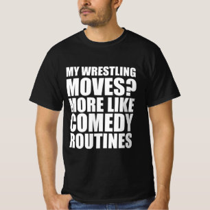Mijn worstelen beweegt ? Meer als een comedy routi T-shirt