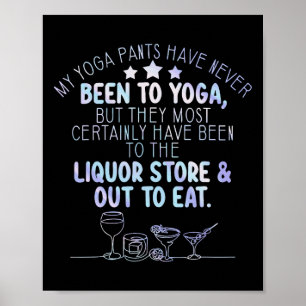 Mijn yogabroek is nooit naar yoga geweest, maar me poster