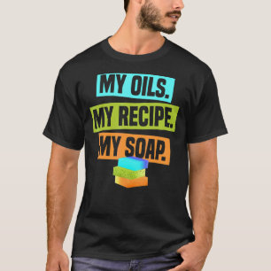 Mijn Zeep Handgemaakte Ambacht Fair Zeep Maken T-shirt