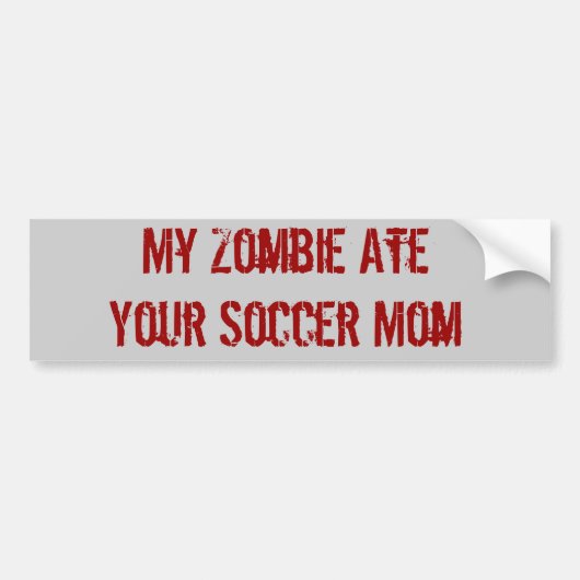 Mijn Zombie Ate Je Voetbal Mam Bumpersticker (Voorkant)