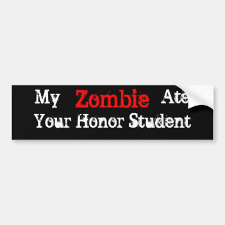 Mijn Zombie Ate Your Honor Student Bumpersticker