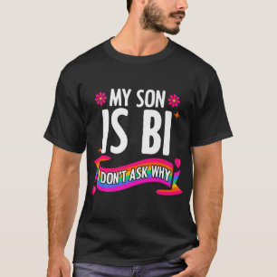 Mijn zoon is Bi ik vraag het lesbische homoseksuel T-shirt