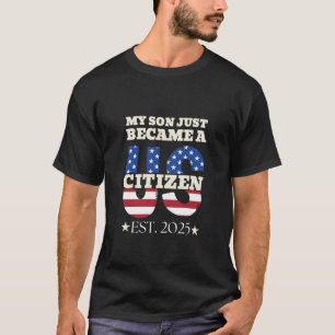 Mijn zoon is net een Amerikaans staatsburger gewor T-shirt