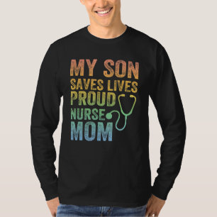 Mijn zoon redt levens op proud verpleegster ma t-shirt