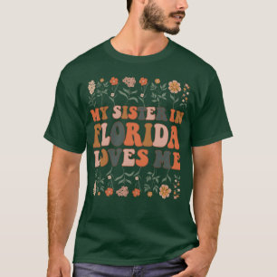 Mijn zus in Florida houdt van mij 70 s Groovy bloe T-shirt