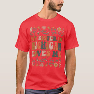 Mijn zus in Michigan houdt van mij 70 s Groovy blo T-shirt