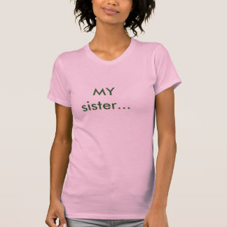 MIJN zus... T-shirt
