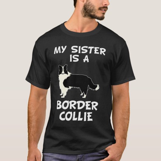 Mijn zuster is eigenaar van Collie Dog. T-shirt (Voorkant)