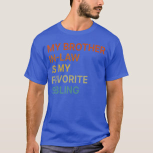 Mijn zwager is mijn favoriete familielid Funny Fam T-shirt