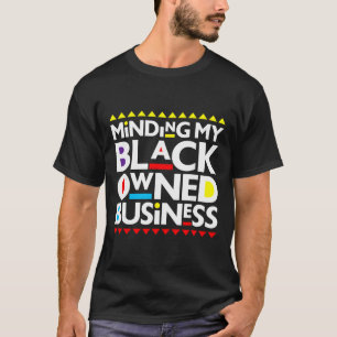 Mijn zwart eigen bedrijf runnen Afrikaanse Geschie T-shirt