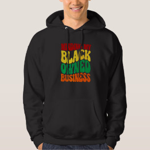 Mijn zwart eigen bedrijf verzorgend Afrikaanse zwa Hoodie