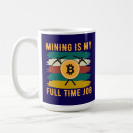 Mijnen is mijn voltijdse baan Bitcoin Miner, crypt Koffiemok