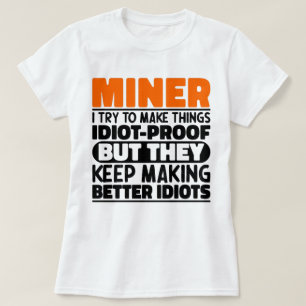 Mijnwerker Ik Probeer Dingen Grappig Te Maken Mijn T-shirt