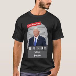MIKE PENCE 🤣 Grappige Mugshot Novelty Sluit hem o T-shirt