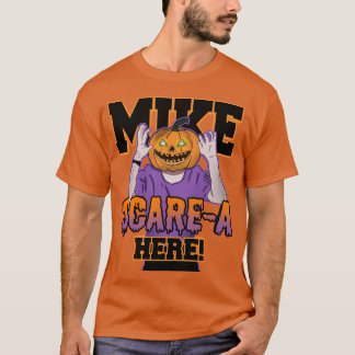 Mike Scare-A Here T-shirt