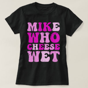 Mike Wie Kaas Nat Grappig Volwassenen T-shirt