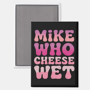 Mike wie Kaas Nat Ongepast Volwassen Humor Meme Magneet