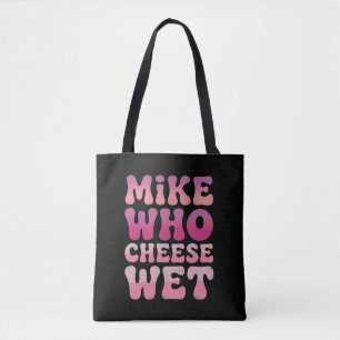 Mike wie kaas nat ongepaste volwassenen humor meme draagtas