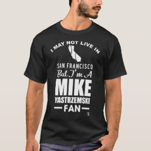 Mike Yastrzemski Ik mag niet in Apparel wonen T-shirt