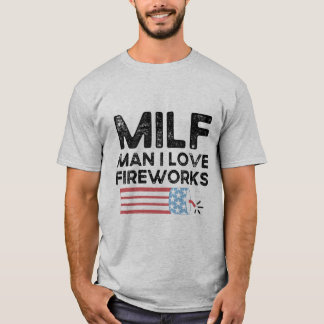 Milf Man I houdt van Fireworks Funny Independence T-shirt