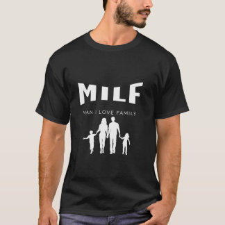 MILF Man I Love Family Funny T-shirt