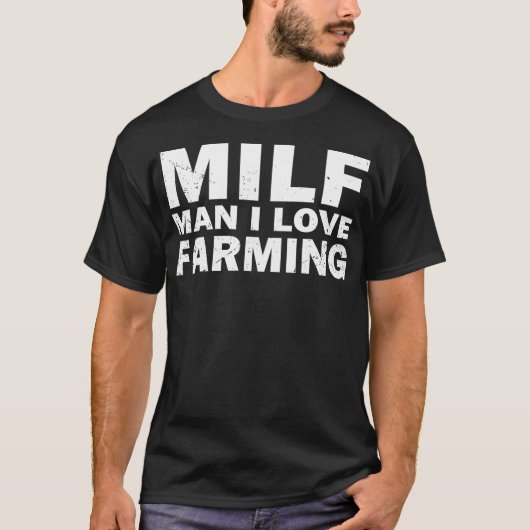 Milf Man I love Farming Funny Farmer T-shirt (Voorkant)
