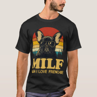 Milf-Man I Love Frenchie Funny Gezegde French Bull T-shirt