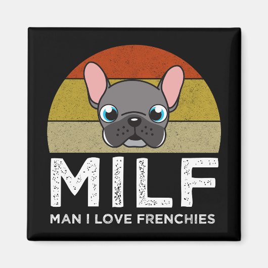 MILF - Man I Love Frenchies Magneet (Voorkant)