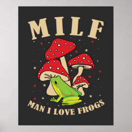MILF Man I Love Frogs Funny Frog Mushroom Gezegde Poster