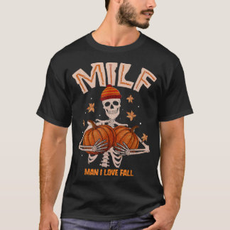 MILF Man I Love Herfst Pumpkins Skeleton Hall T-shirt