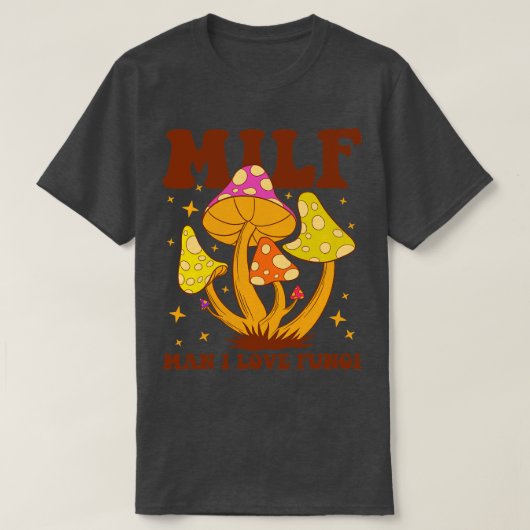 Milf Man Ik hou van schimmels T-shirt (Design voorkant)