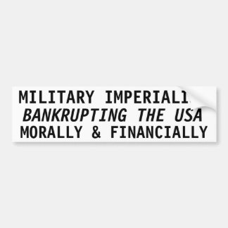 MILITAIR EMPERIALISME, BANKRUPEN DE VS BUMPERSTICKER