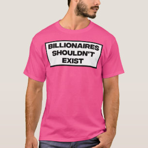 Miljardairs Moeten Niet Bestaan T-shirt