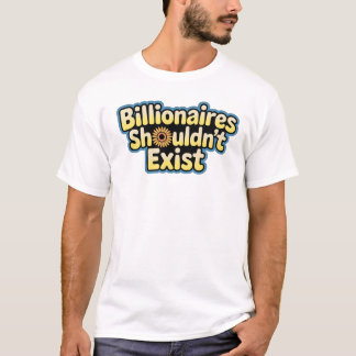 Miljardairs Moeten Niet Bestaan - T-Shirt