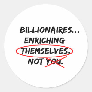 Miljardairs verrijken zichzelf. Jij niet. Ronde Sticker