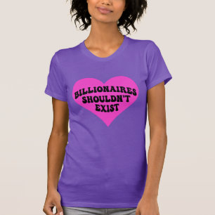 Miljardairs zouden niet moeten bestaan t-shirt