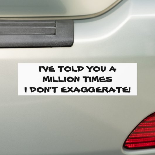 Miljoen keer dat ik niet overdrijf bumpersticker (Op auto)